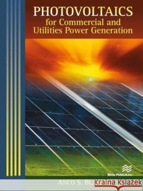 Photovoltaics for Commercial and Utilities Power Generation Anco S. Blazev 9788770229098 CRC Press - książka