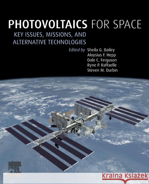 Photovoltaics for Space: Key Issues, Missions and Alternative Technologies Sheila G. Bailey Aloysius F. Hepp Dale C. Ferguson 9780128233009 Elsevier - książka