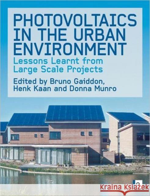 Photovoltaics in the Urban Environment: Lessons Learnt from Large-Scale Projects Gaiddon, Bruno 9781844077717 EARTHSCAN LTD - książka