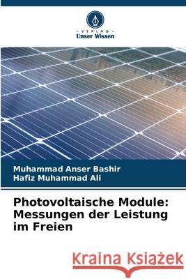 Photovoltaische Module: Messungen der Leistung im Freien Bashir, Muhammad Anser, Ali, Hafiz Muhammad 9786208781507 Verlag Unser Wissen - książka
