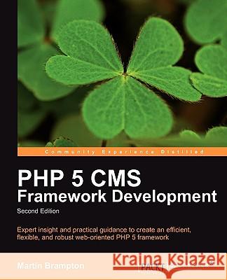 PHP 5 CMS Framework Development - 2nd Edition Brampton, Martin 9781849511346 PACKT PUBLISHING - książka