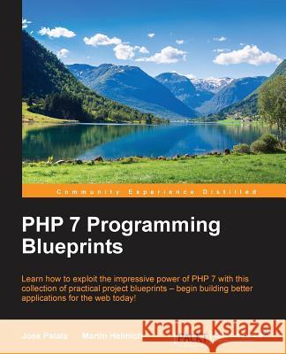 PHP 7 Programming Blueprints Jose Palala Martin Helmich 9781785889714 Packt Publishing - książka