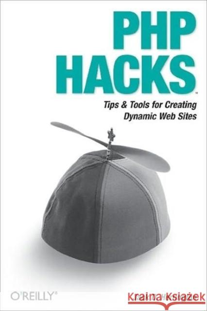 PHP Hacks: Tips & Tools for Creating Dynamic Websites Herrington, Jack D. 9780596101398 O'Reilly Media - książka