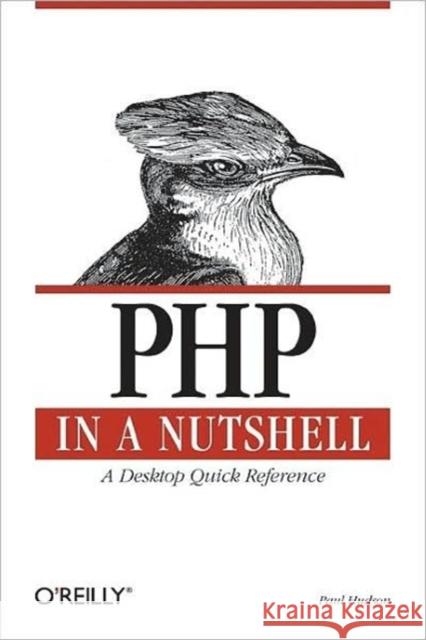 PHP in a Nutshell: A Desktop Quick Reference Hudson, Paul 9780596100674 O'Reilly Media - książka