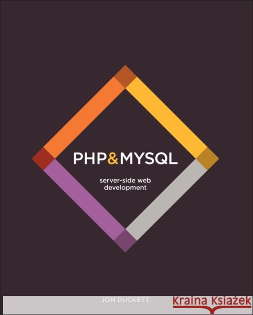 PHP & MySQL: Server-side Web Development Jon Duckett 9781119149217 John Wiley & Sons Inc - książka