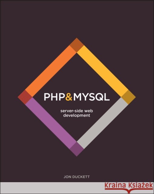 PHP & MySQL: Server-side Web Development Jon Duckett 9781119149224 John Wiley & Sons Inc - książka
