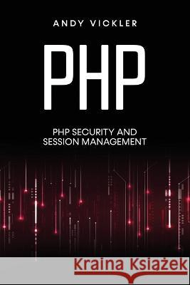 PHP: PHP security and session management Andy Vickler   9781955786706 Ladoo Publishing LLC - książka