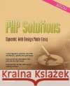 PHP Solutions: Dynamic Web Design Made Easy David Powers 9781590597316 Friends of ED
