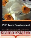 PHP Team Development Samisa Abeysinghe 9781847195067 Packt Publishing