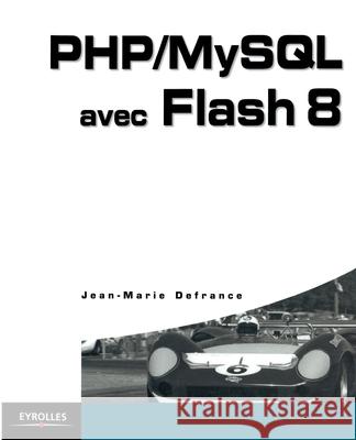 PHP/MySQL avec Flash 8 Jean-Marie Defrance 9782212119718 Eyrolles Group - książka