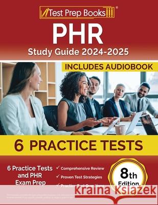 PHR Study Guide 2023-2024: 6 Practice Tests and PHR Exam Prep [8th Edition] Joshua Rueda   9781637756386 Test Prep Books - książka