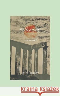 PHRAISES with SPRAY Philip Busby 9781073483921 Independently Published - książka