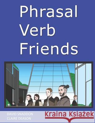 Phrasal Verb Friends Claire Deason David Snaddon 9781726827539 Independently Published - książka