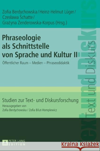 Phraseologie ALS Schnittstelle Von Sprache Und Kultur II: Oeffentlicher Raum - Medien - Phraseodidaktik Bilut-Homplewicz, Zofia 9783631731925 Peter Lang Gmbh, Internationaler Verlag Der W - książka