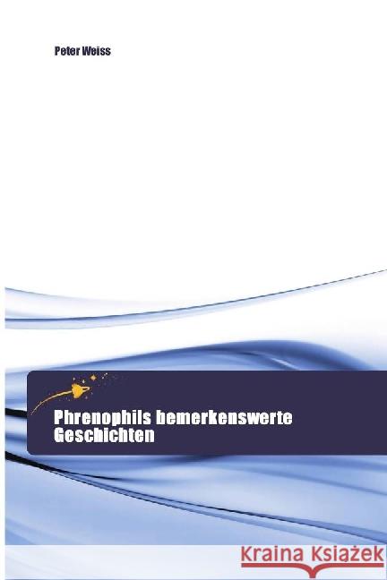 Phrenophils bemerkenswerte Geschichten Weiss, Peter 9783639800456 Goldene Rakete - książka