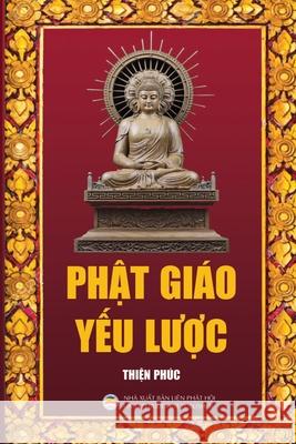 Phật giáo Yếu lược Thiện Phúc 9781091990760 United Buddhist Publisher - książka