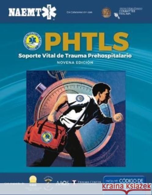 PHTLS 9e Spanish: Soporte Vital de Trauma Prehospitalario, Novena Edicion: Soporte Vital de Trauma Prehospitalario, Novena Edicion National Association of Emergency Medical Technicians (NAEMT) 9781284103298 Jones and Bartlett Publishers, Inc - książka