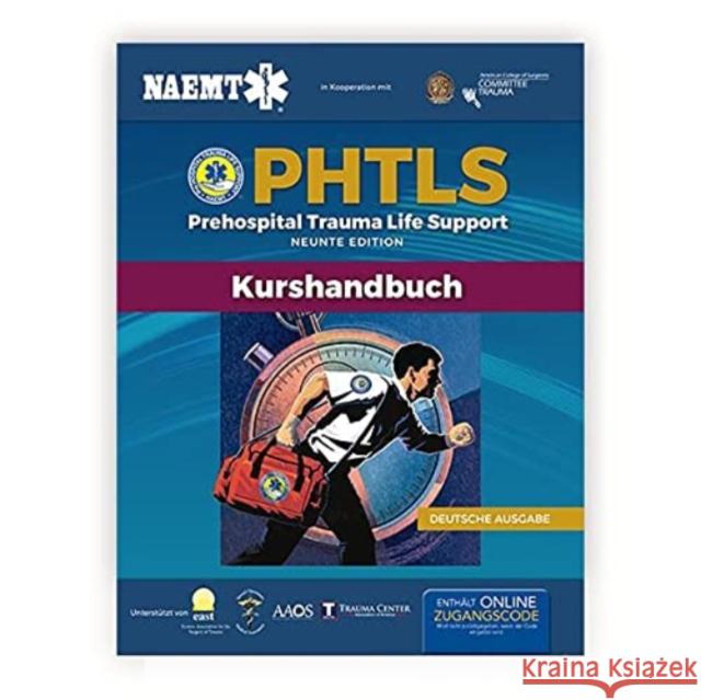 Phtls: Prehospital Trauma Life Support (Präklinisches Trauma-Lebenserhaltung), Neunte Ausgabe: Prähospitale Trauma-Lebenshilfe, Neunte Ausgabe National Association of Emergency Medica 9781284198638 Jones & Bartlett Publishers - książka