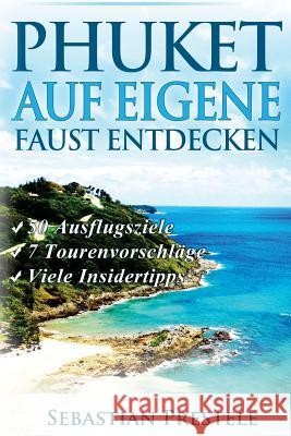 Phuket auf eigene Faust entdecken Prestele, Sebastian 9781496097323 Createspace - książka