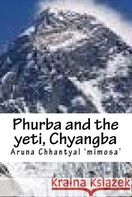 Phurba and the yeti, Chyangba: novel 'Mimosa', Aruna Chhantyal 9781492186519 Createspace - książka