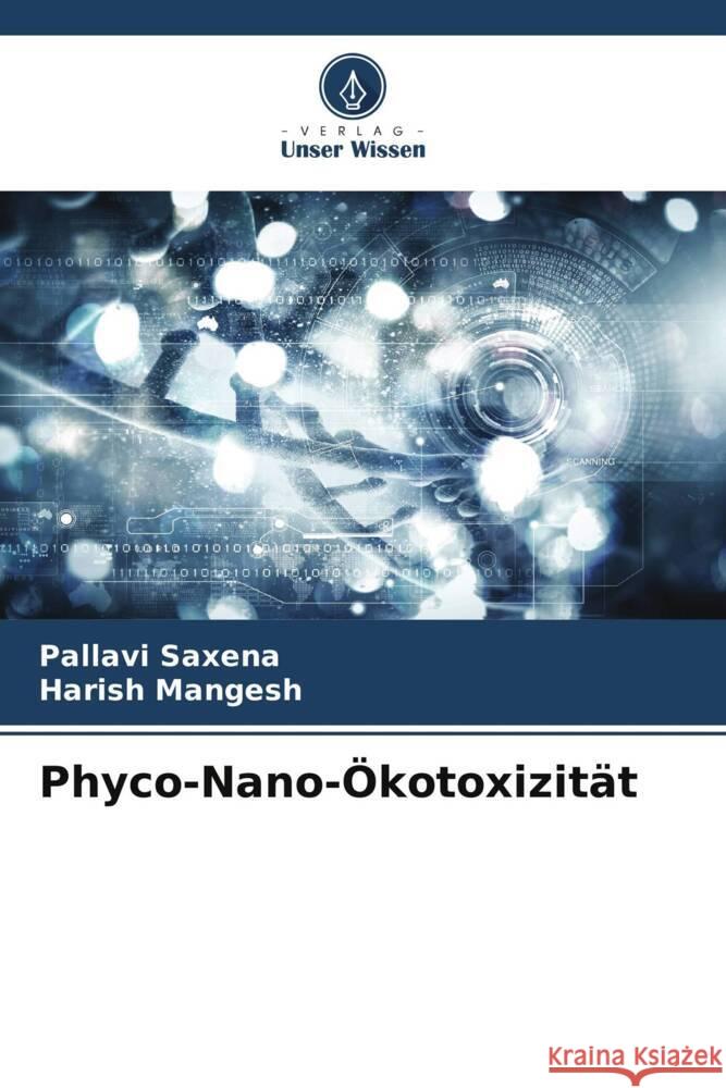 Phyco-Nano-?kotoxizit?t Pallavi Saxena Harish Mangesh 9786208059156 Verlag Unser Wissen - książka