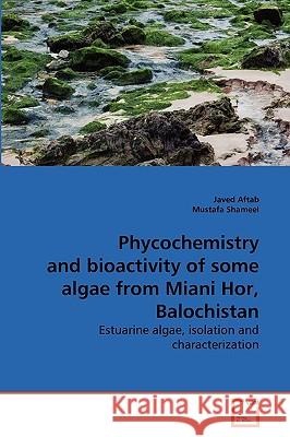 Phycochemistry and bioactivity of some algae from Miani Hor, Balochistan Javed Aftab, Mustafa Shameel 9783639268218 VDM Verlag - książka