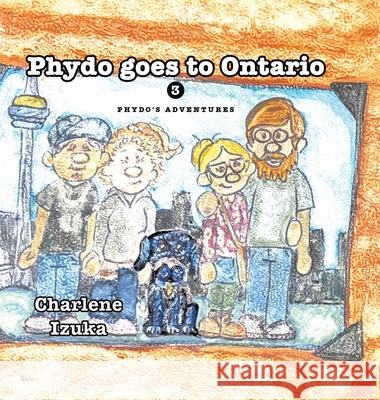 Phydo goes to Ontario: Phydo's adventures series Charlene Izuka Audrey Cobb 9781834180953 Tellwell Talent - książka