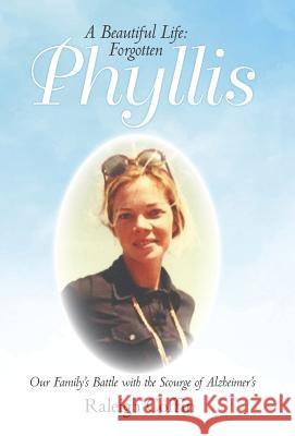 Phyllis: A Beautiful Life: Forgotten Raleigh Coffin 9781480861237 Archway Publishing - książka