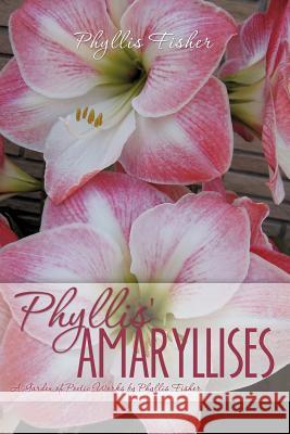Phyllis' Amaryllises Phyllis Fisher 9781613799420 Xulon Press - książka