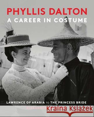 Phyllis Dalton: A Career in Costume: From Lawrence of Arabia to the Princess Bride Alexander Ballinger 9781399995641 Clapperboard Books - książka