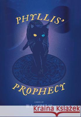 Phyllis' Prophecy W L Lyons LLL 9781984569028 Xlibris Us - książka