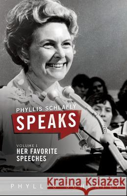 Phyllis Schlafly Speaks, Volume 1: Her Favorite Speeches Phyllis Schlafly   9780998400006 Skellig America - książka