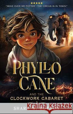 Phyllo Cane and the Clockwork Cabaret Sharn W. Hutton 9781838348762 Star City Press - książka