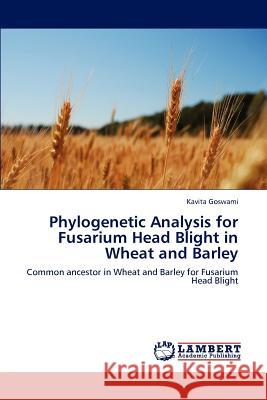 Phylogenetic Analysis for Fusarium Head Blight in Wheat and Barley Kavita Goswami 9783659154430 LAP Lambert Academic Publishing - książka