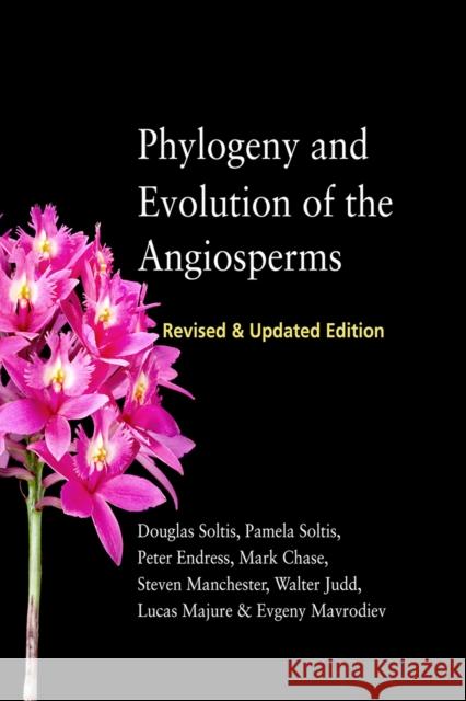 Phylogeny and Evolution of the Angiosperms: Revised and Updated Edition Douglas Soltis Pamela Soltis Peter Endress 9780226383613 University of Chicago Press - książka