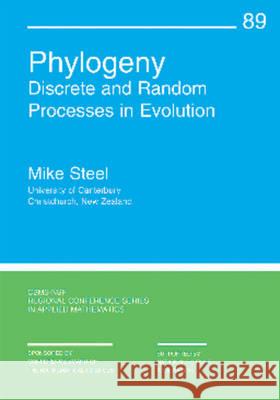 Phylogeny Discrete and Random Processes in Evolution Steel, Mike 9781611974478 CBMS-NSF Regional Conference Series - książka