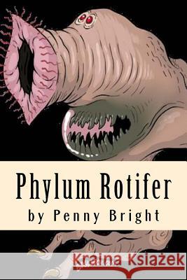 Phylum Rotifer Penny Bright 9781548983765 Createspace Independent Publishing Platform - książka