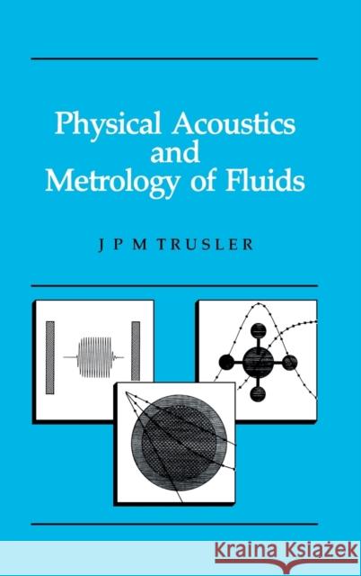 Physical Acoustics and Metrology of Fluids J. P. M. Trusler 9780750301138 Informa - książka