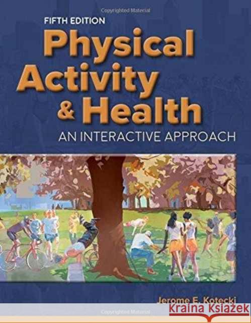 Physical Activity & Health Jerome E. Kotecki 9781284102307 Jones & Bartlett Publishers - książka