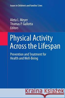 Physical Activity Across the Lifespan: Prevention and Treatment for Health and Well-Being Meyer, Aleta L. 9781493902064 Springer - książka