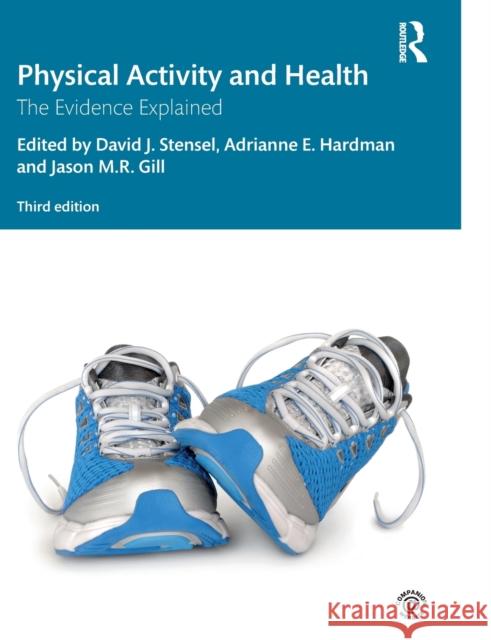 Physical Activity and Health: The Evidence Explained Stensel, David J. 9780415632966 Taylor & Francis Ltd - książka