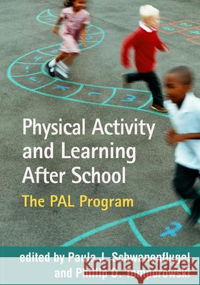 Physical Activity and Learning After School: The Pal Program Paula J. Schwanenflugel Phillip D. Tomporowski 9781462532674 Guilford Publications - książka