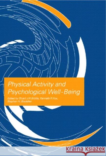 Physical Activity and Psychological Well-Being Stuart Biddle Kenneth R. Fox Stephen H. Boutcher 9780415234399 Routledge - książka