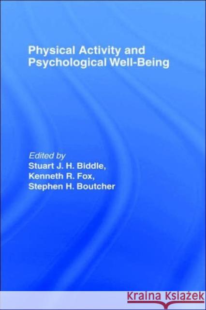 Physical Activity and Psychological Well-Being Stuart Biddle Kenneth R. Fox Stephen H. Boutcher 9780415234818 Routledge - książka
