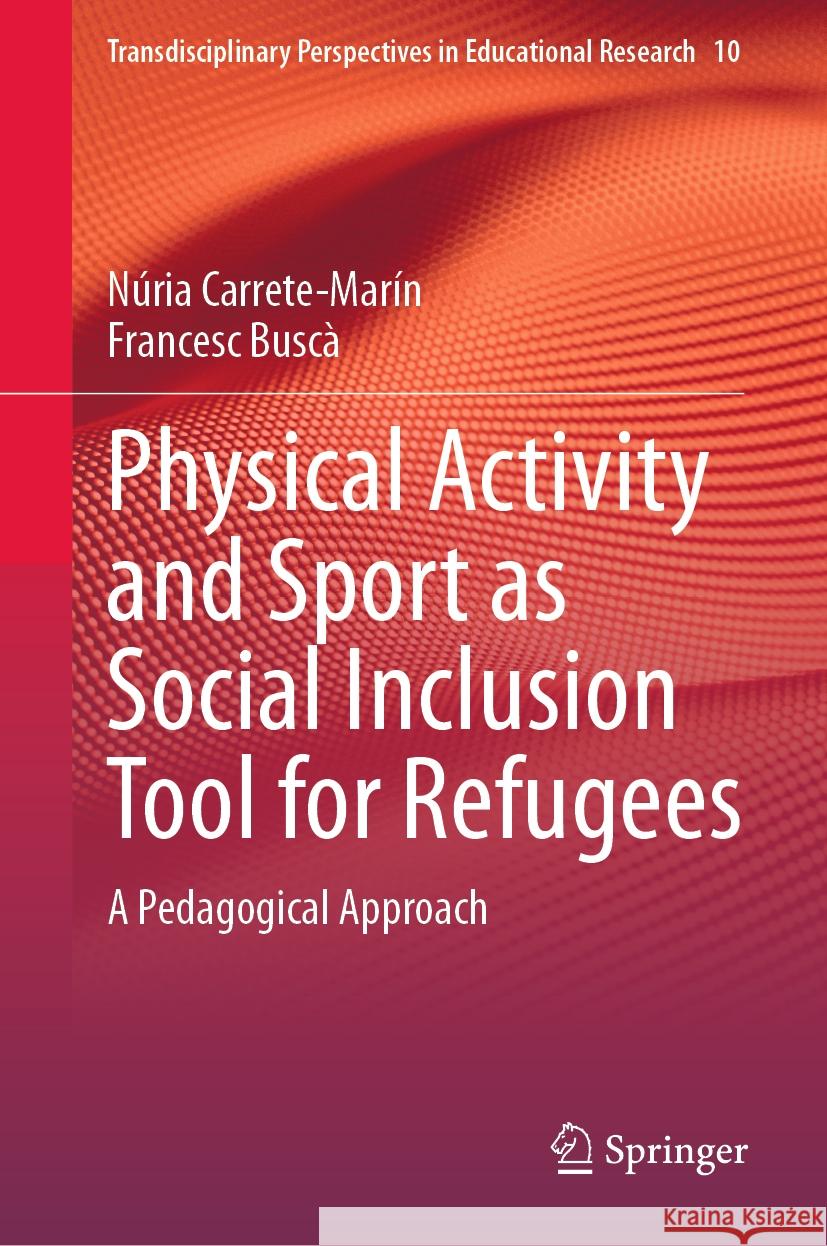 Physical Activity and Sport as Social Inclusion Tool for Refugees Núria Carrete-Marín, Francesc Buscà 9783031786693 Springer Nature Switzerland - książka