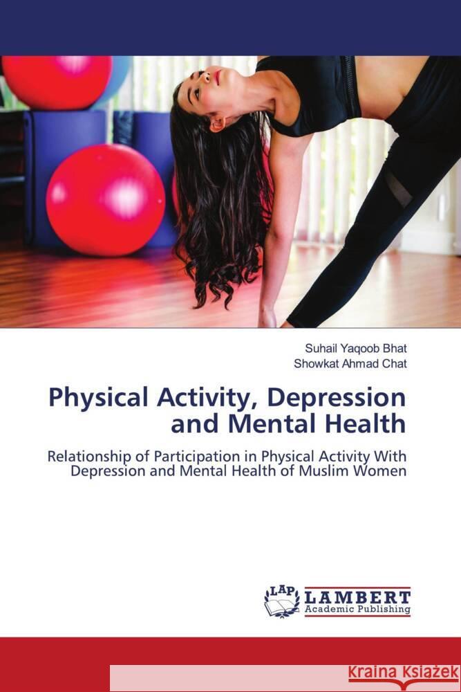 Physical Activity, Depression and Mental Health Bhat, Suhail Yaqoob, Chat, Showkat Ahmad 9786204205854 LAP Lambert Academic Publishing - książka