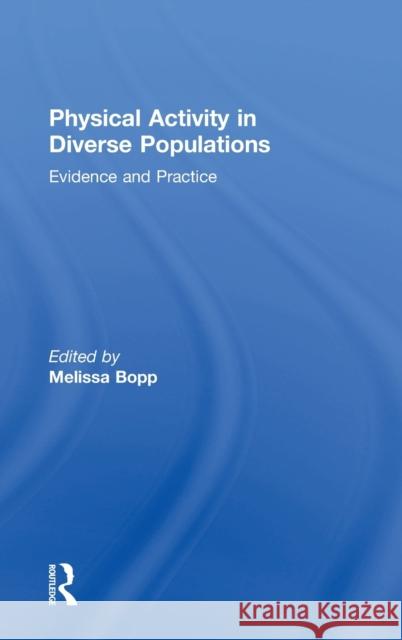 Physical Activity in Diverse Populations: Evidence and Practice Melissa Bopp (Pennsylvania State Univers   9781138674561 Routledge - książka