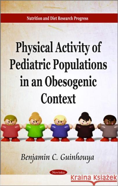 Physical Activity of Pediatric Populations in an Obesogenic Context Benjamin C Guinhouya 9781611229745 Nova Science Publishers Inc - książka