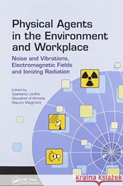 Physical Agents in the Environment and Workplace: Noise and Vibrations, Electromagnetic Fields and Ionizing Radiation Gaetano Licitra Giovanni D'Amore Mauro Magnoni 9780367571818 CRC Press - książka