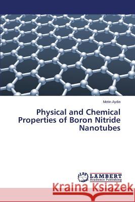 Physical and Chemical Properties of Boron Nitride Nanotubes Aydin Metin 9783659672897 LAP Lambert Academic Publishing - książka